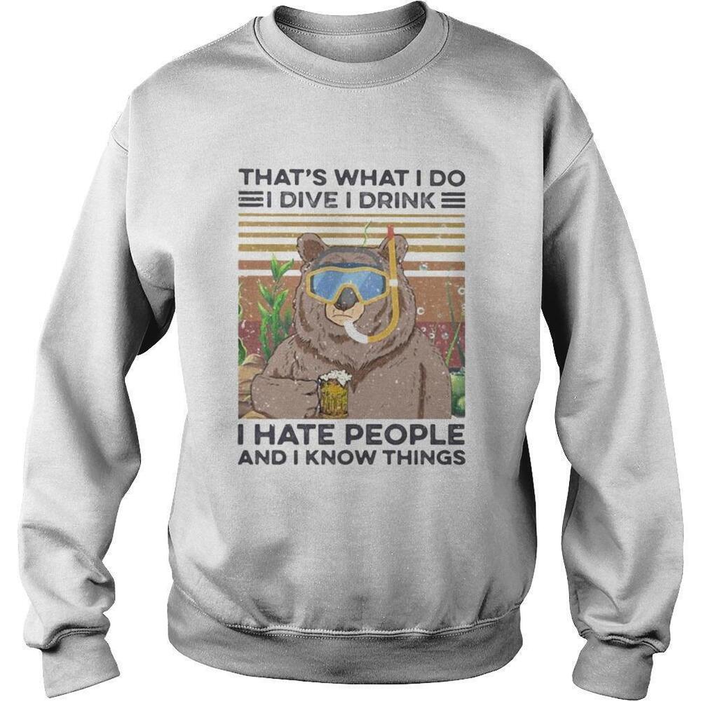 Bear Thats What I Do I Dive I Drink I Hate People Sweatshirt